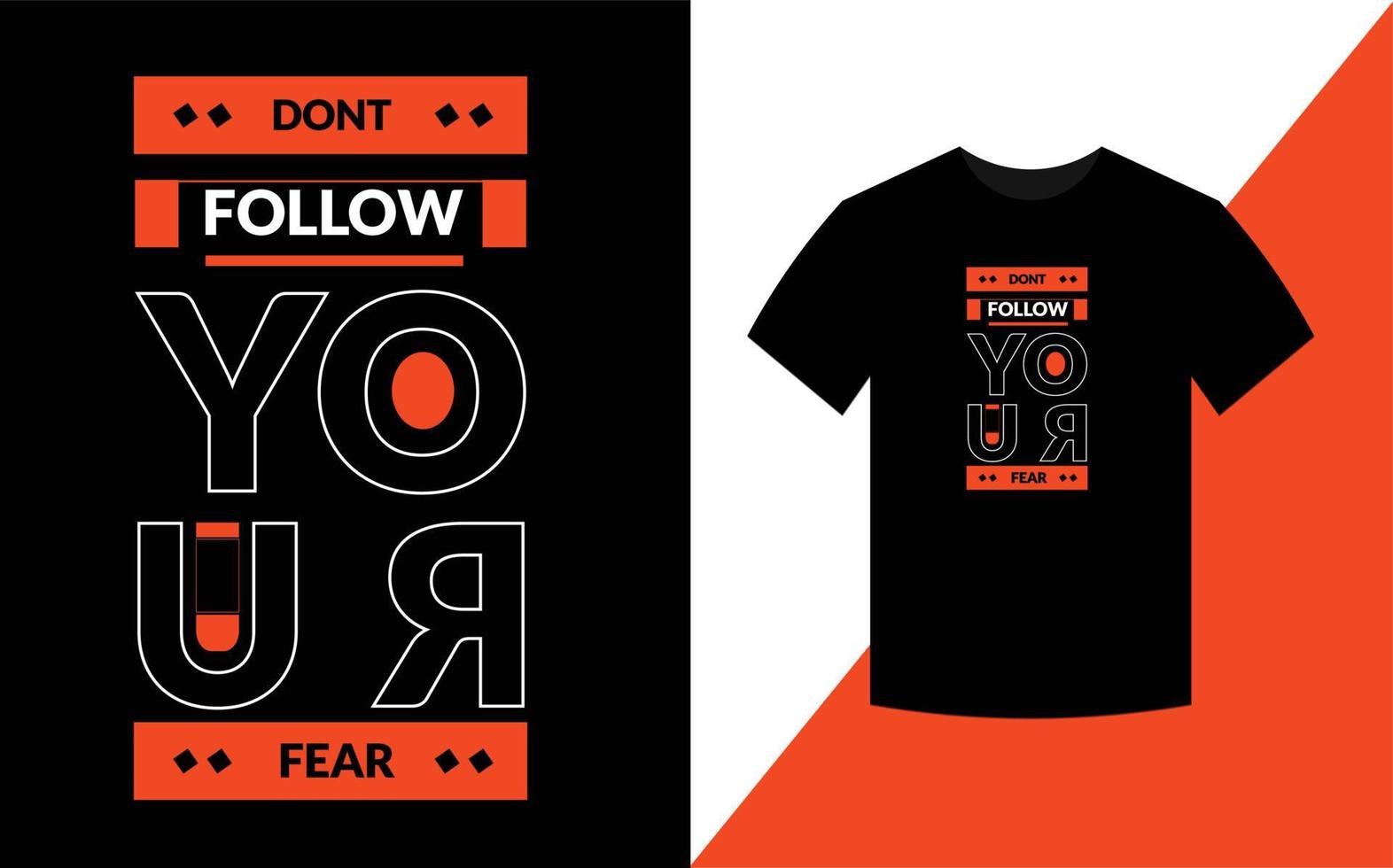 no sigas tu miedo plantilla de diseño de camiseta con citas motivacionales modernas vector