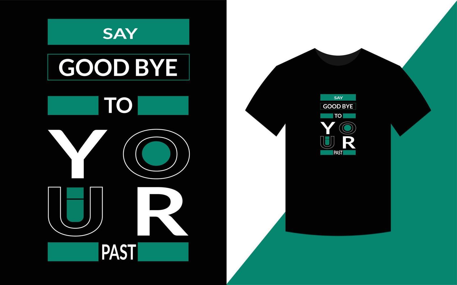 Say goodbye to your past Typography Design For T-shirt Vector