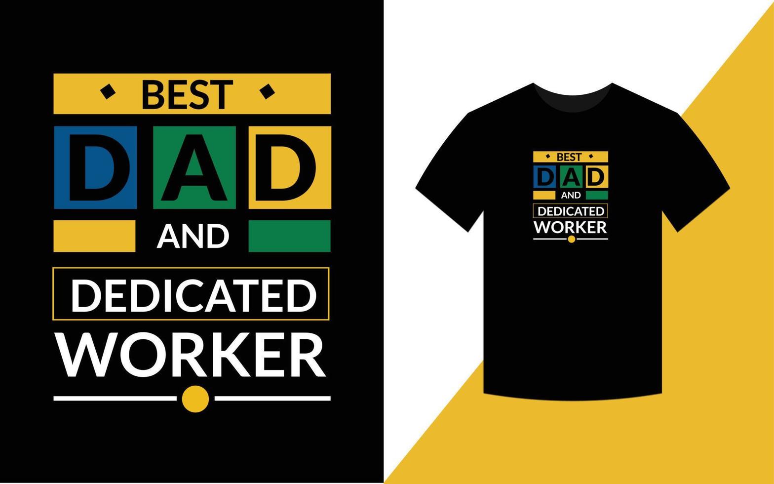 Best dad and dedicated worker Typography Inspirational Quotes t shirt design for fashion apparel printing. vector