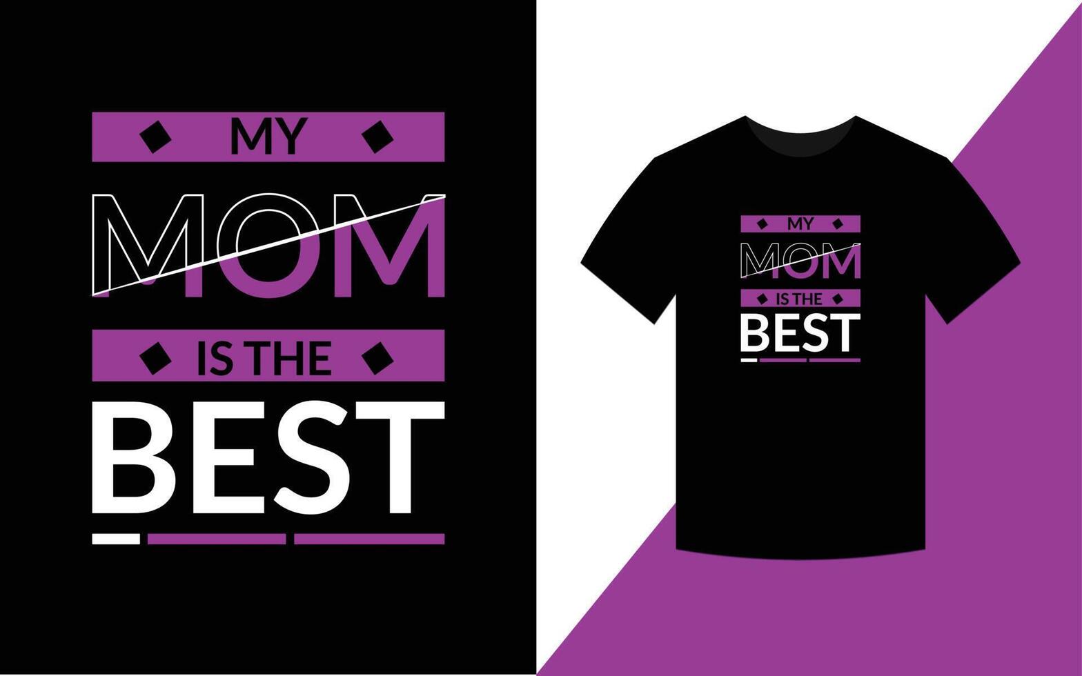 My mom is the best mother quotes typographic t shirt design vector