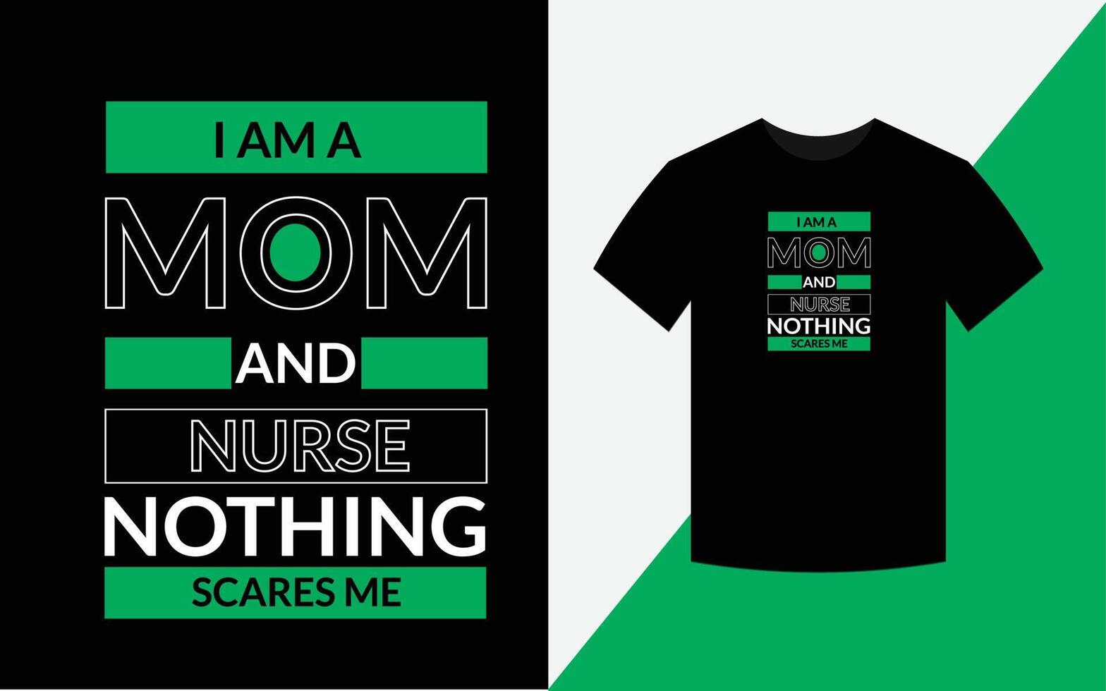 I am a mom and nurse Modern Typography Nursing T-shirt Design Template vector