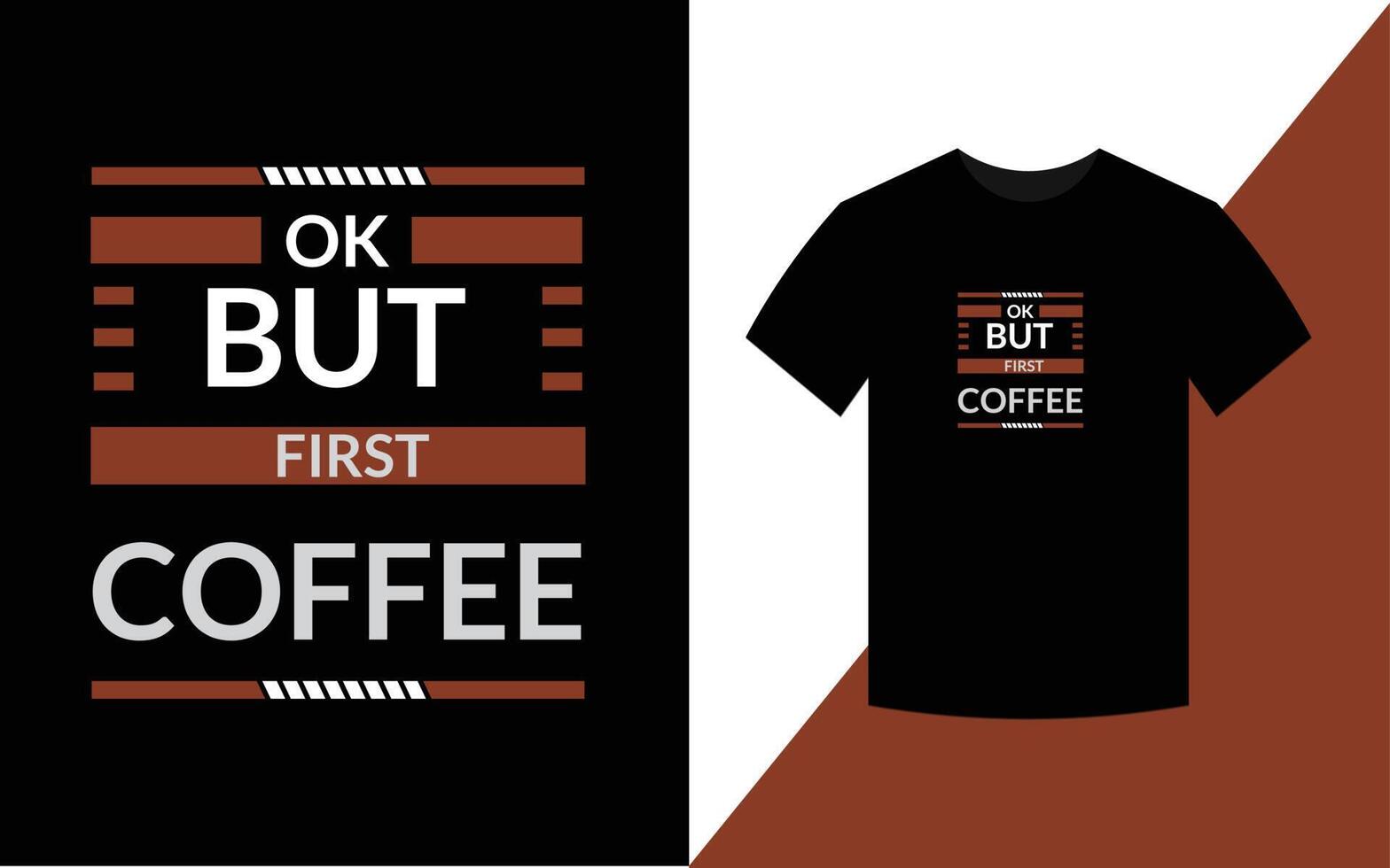 ok, pero primero café, palabras de cita de café para diseño de camiseta vector