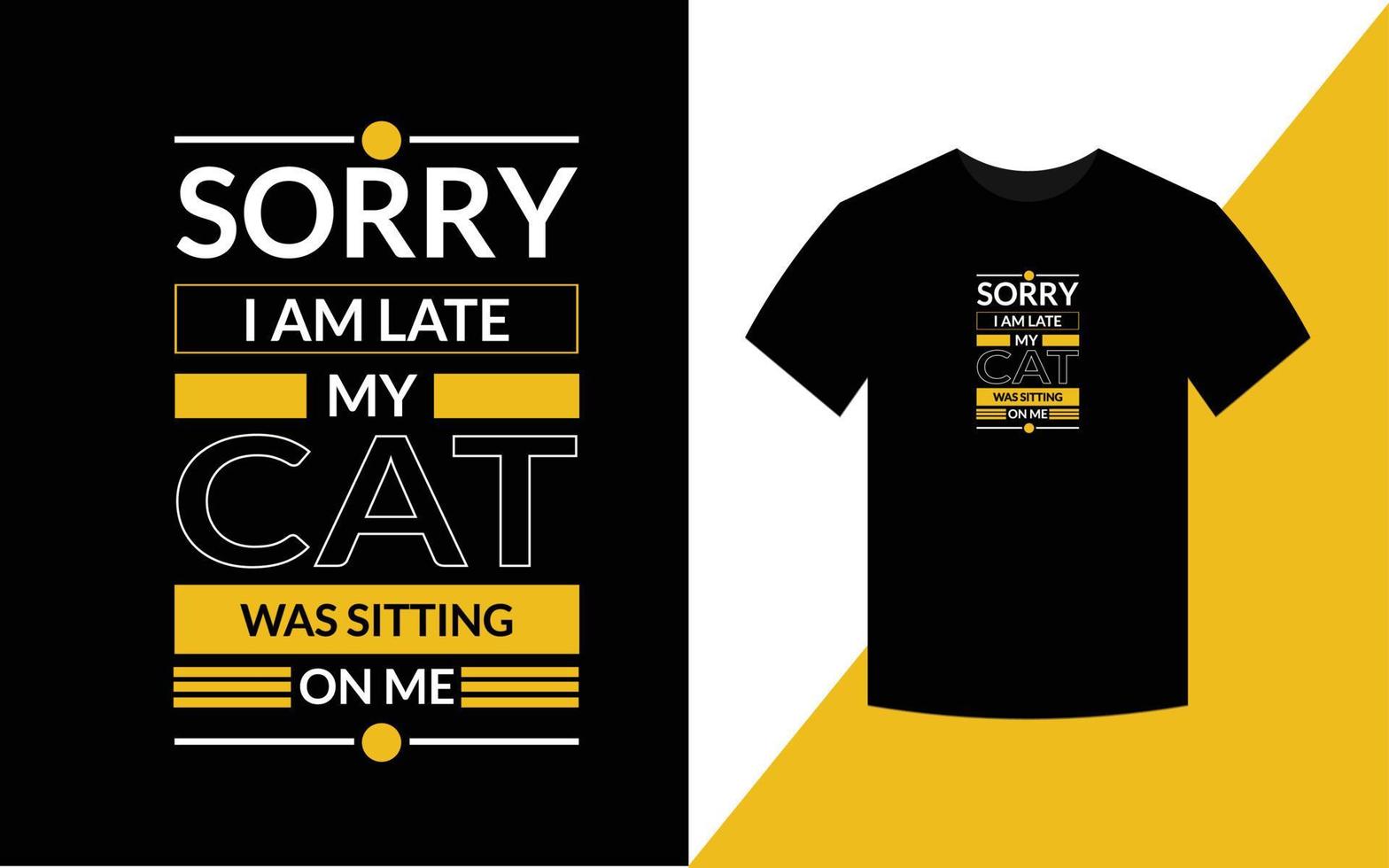 Sorry i am late my cat was sitting on me Cat t shirt design for ...