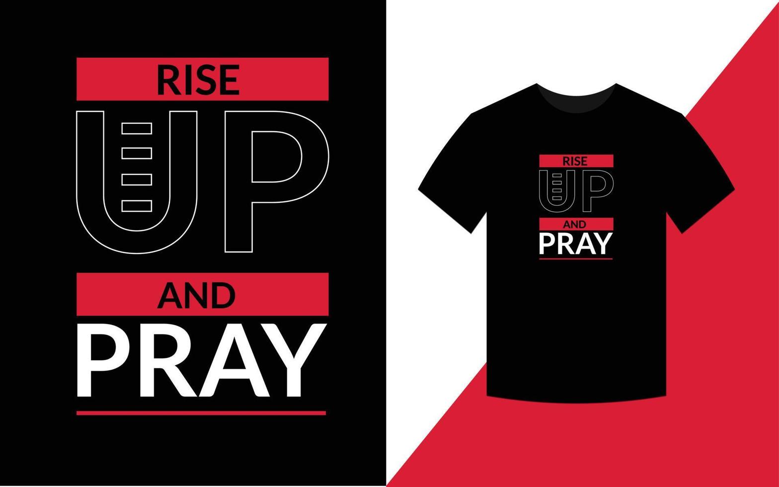 Rise up and pray Typography Inspirational Quotes t shirt design for fashion apparel printing. a vector