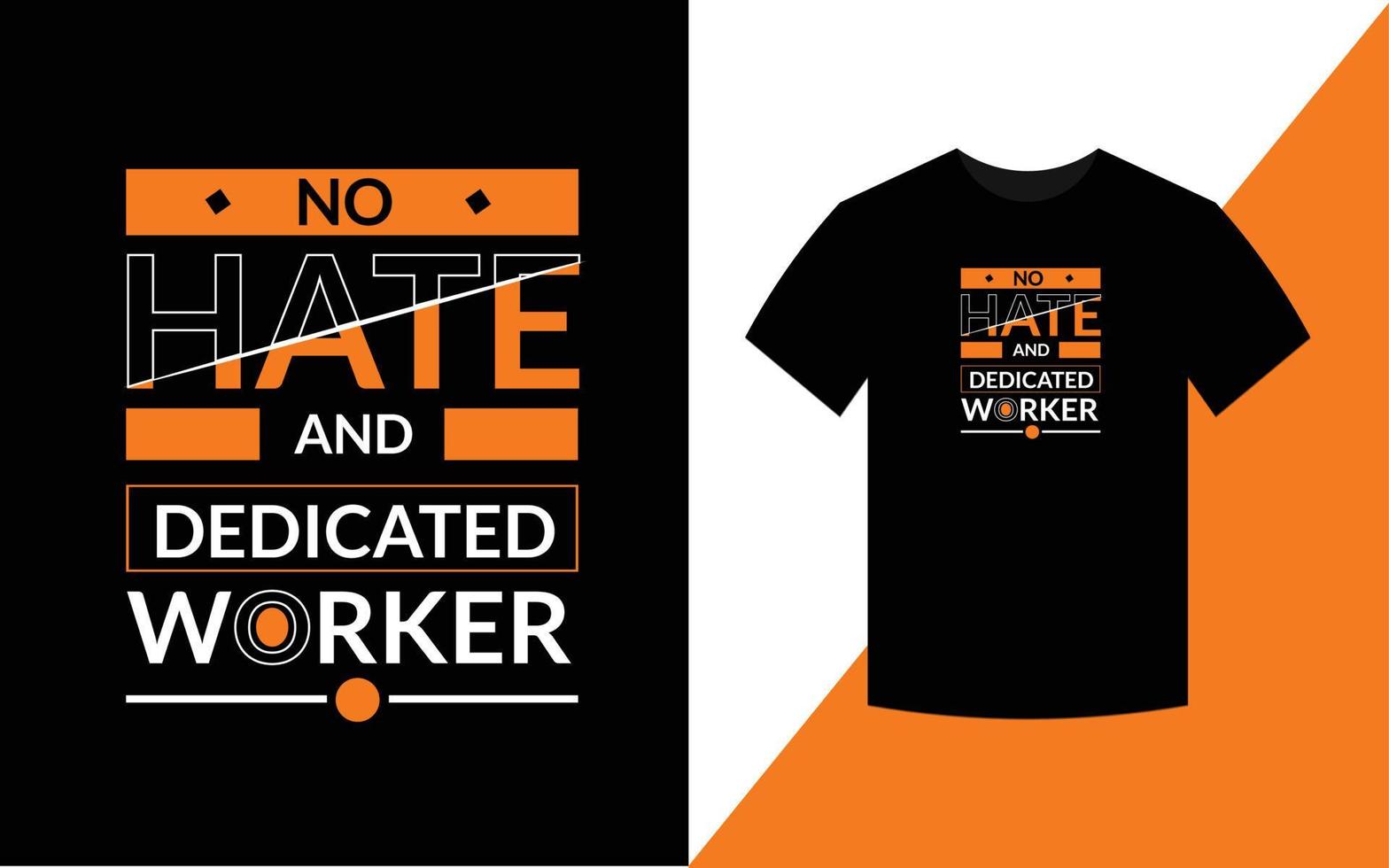plantilla de diseño de camiseta con citas motivacionales modernas sin odio y trabajador dedicado vector