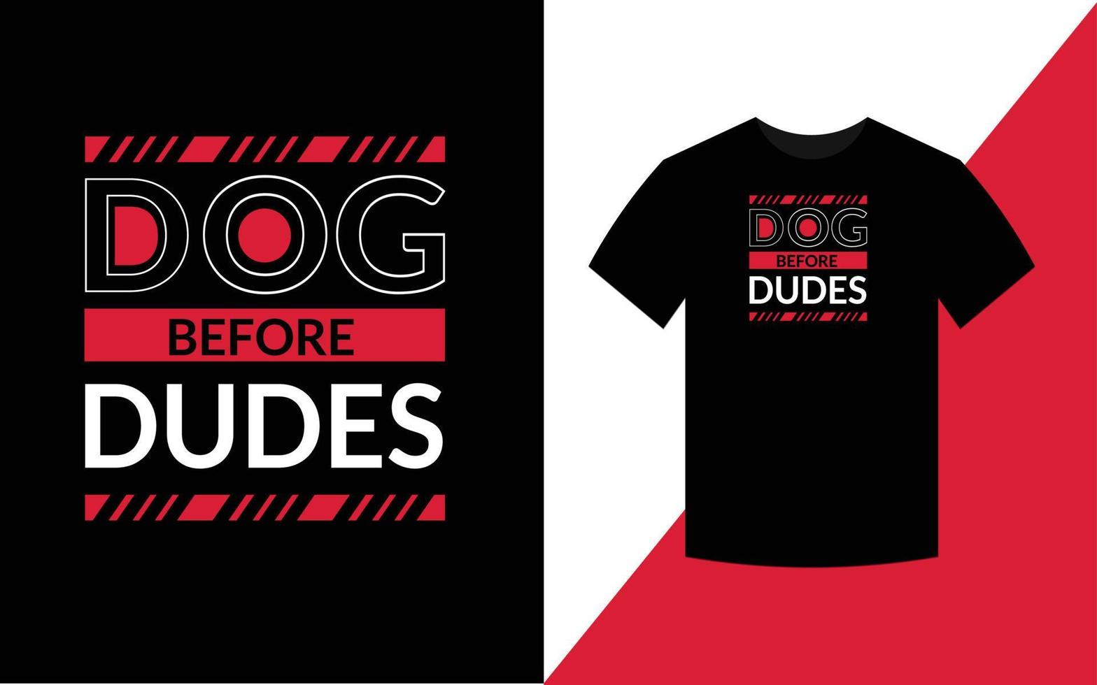 Dog before dudes, dog t shirt design template vector