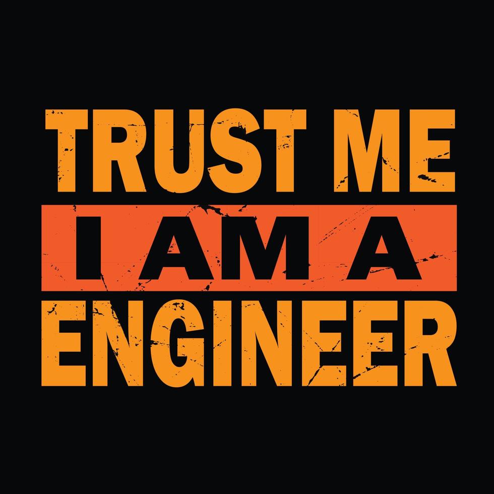 confía en mí, soy un ingeniero de diseño de camisetas vector