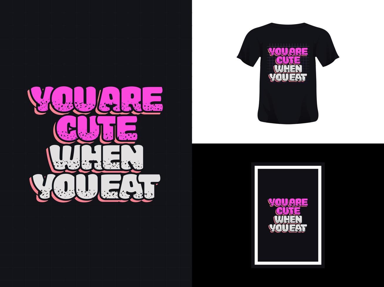 Tshirt typography quote design, You Are Cute When You Eat for print. Poster template, Premium Vector. vector
