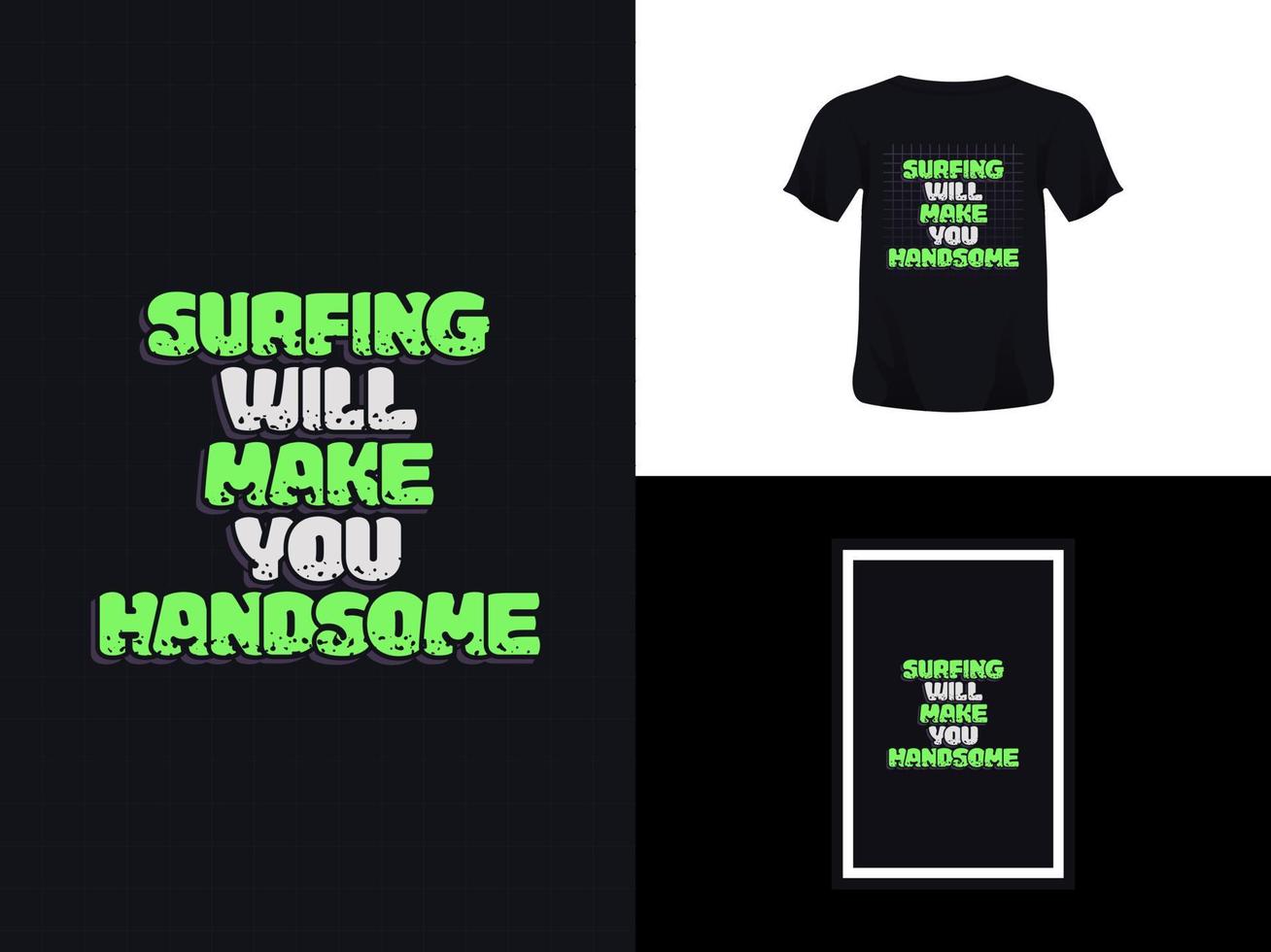 Tshirt typography quote design, Surfing Will Make You Handsome for print. Poster template, Premium Vector. vector