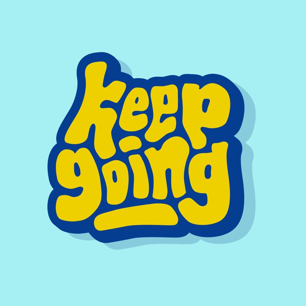 unique hand drawn vector lettering of keep going word about motivational quote, inspire success, spirit, brave. good for wall decor, business goals, personal growth, sign, social media
