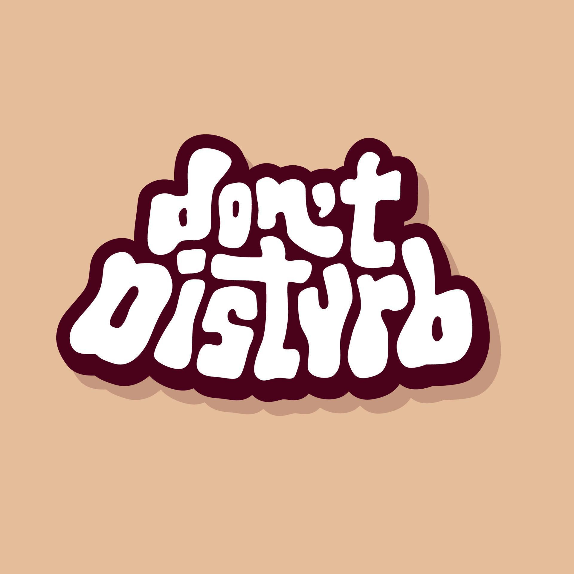 unique hand drawn vector lettering of don't disturb word about appeal