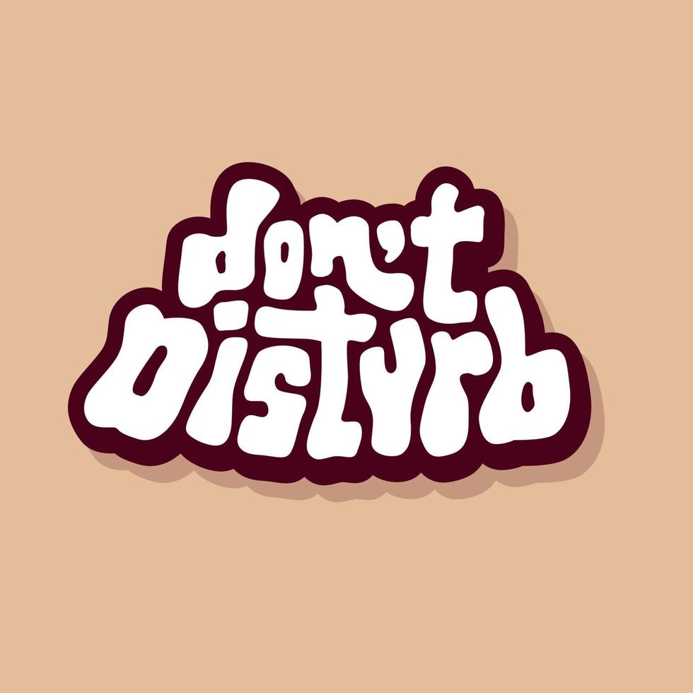 unique hand drawn vector lettering of don't disturb word about appeal, noise, focus, attention. Suitable   for sign, notice board, room decoration, wood craft, sticker, poster, paper craft, key chain