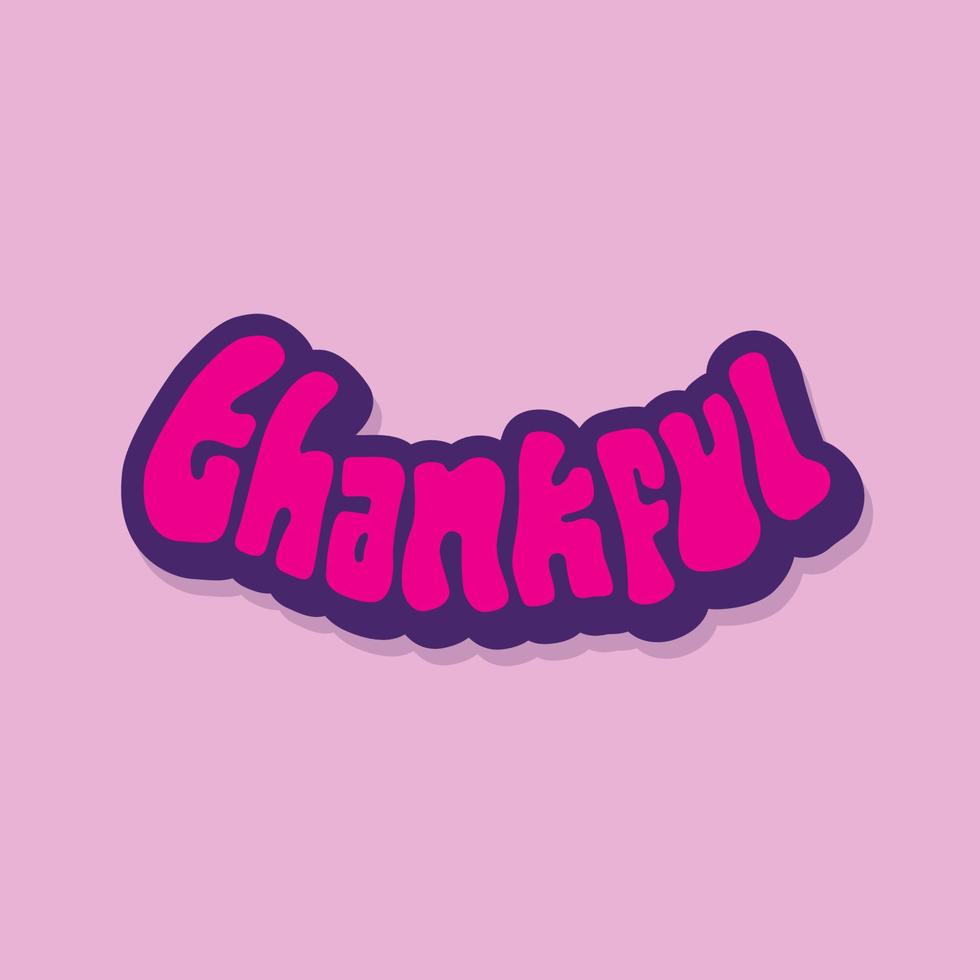 unique hand drawn vector lettering of thankful word about appreciation, expression, gratitude, attitude. good for social media, poster, card, banner, design element, sticker, packaging, shop design