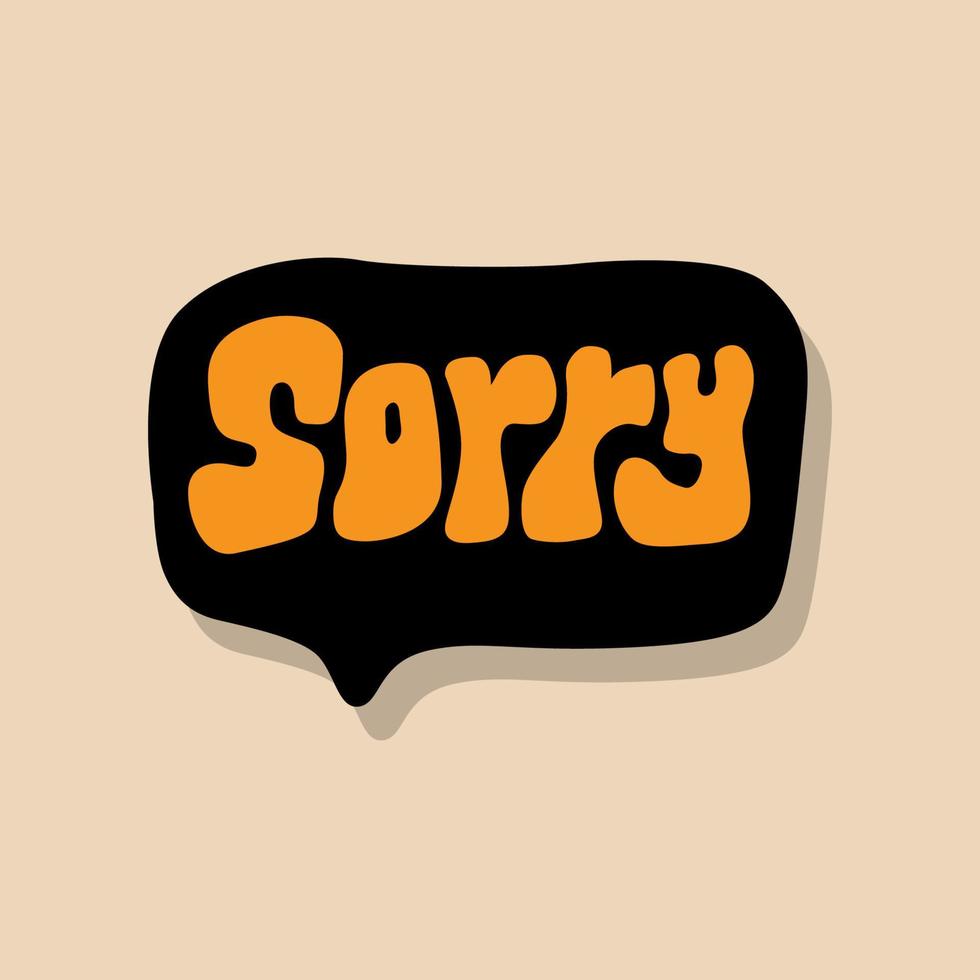 unique hand drawn vector lettering of sorry word speech bubbles about attitude, expression, motivational. good for   comic book, sticker, greeting cards, poster, social media, design element