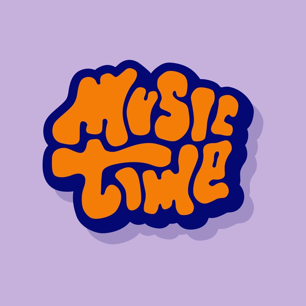 unique hand drawn vector lettering of music time type about hobby, mood, expression, happy, healing, relax, chill, positive emotions. Suitable for room decor, poster, music room, sticker, sign, print