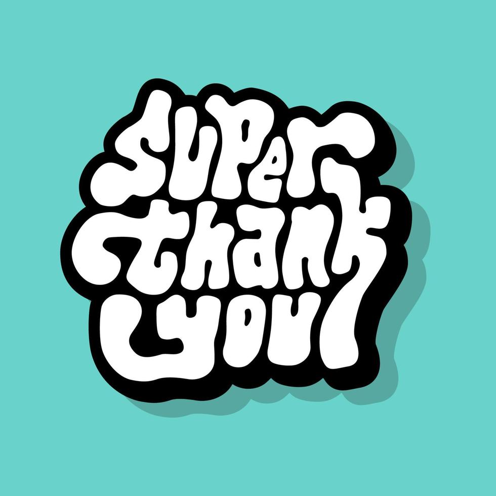 unique hand drawn vector lettering of super thank you word about appreciation, expression, gratitude, attitude. good for social media, card, banner, gift, sticker, packaging, shop design, office