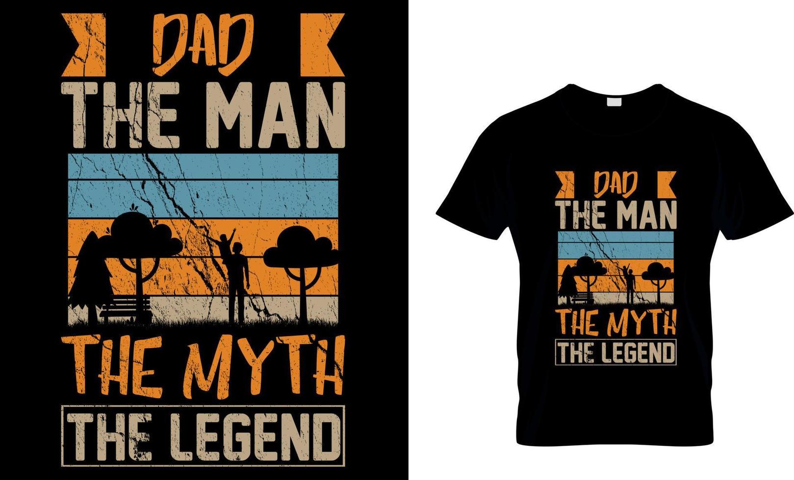 DAD THE MAN THE MYTH THE LEGEND CUSTOM T-SHIRT. vector