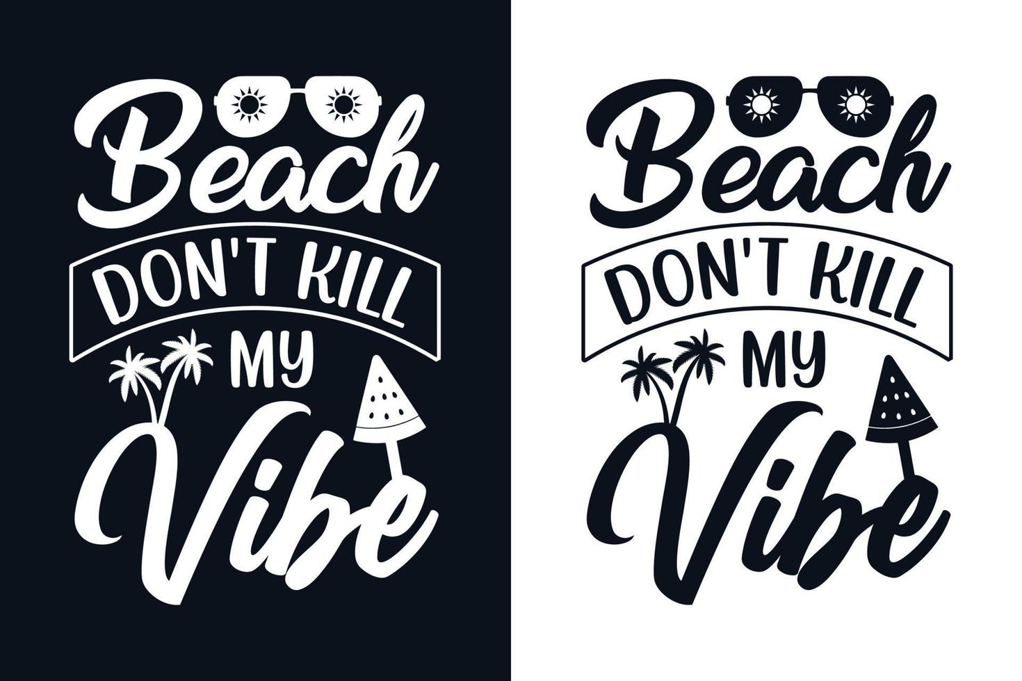 Beach Don't Kill My Vibes Typography T Shirt Design vector