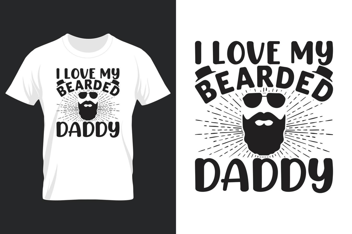 I Love My Bearded Daddy, T Shirt Design, Father's Day T-Shirt Design vector