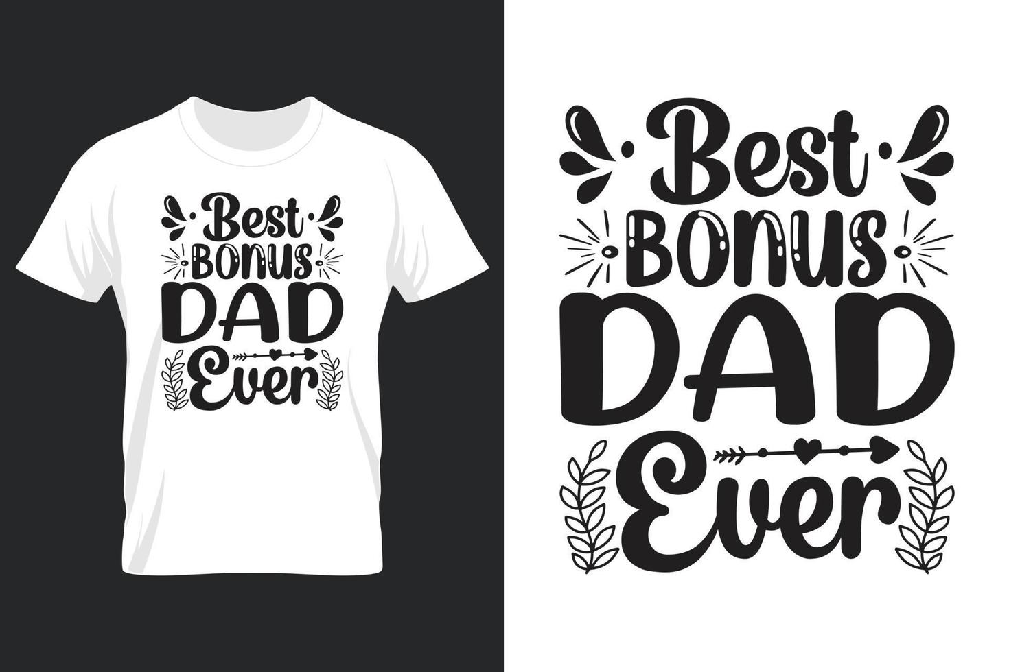 Best Bonus Dad Ever, T Shirt Design, Father's Day T-Shirt Design vector