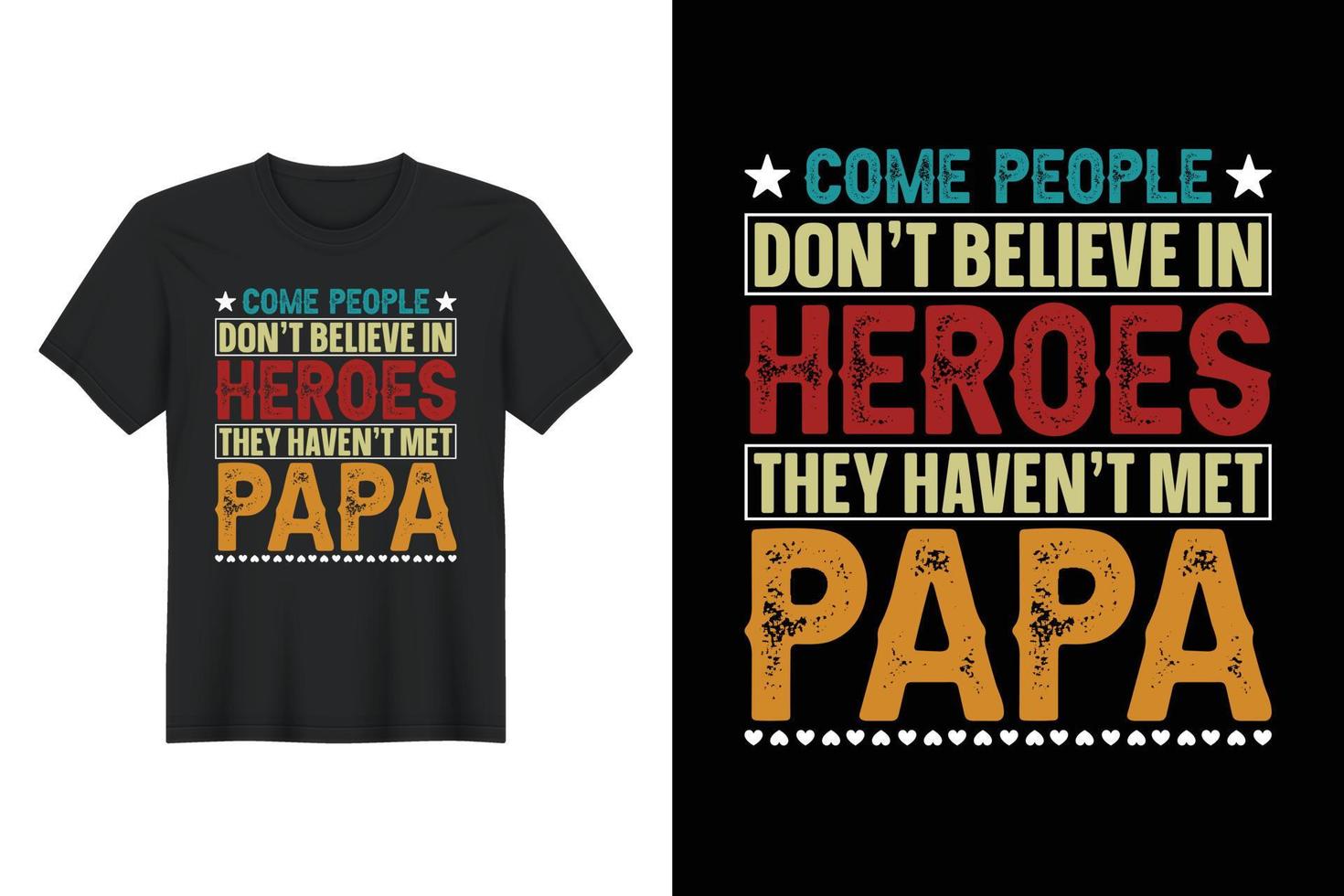 vamos, la gente no cree en los héroes que no han conocido a papá, diseño de camisetas, diseño de camisetas del día del padre vector