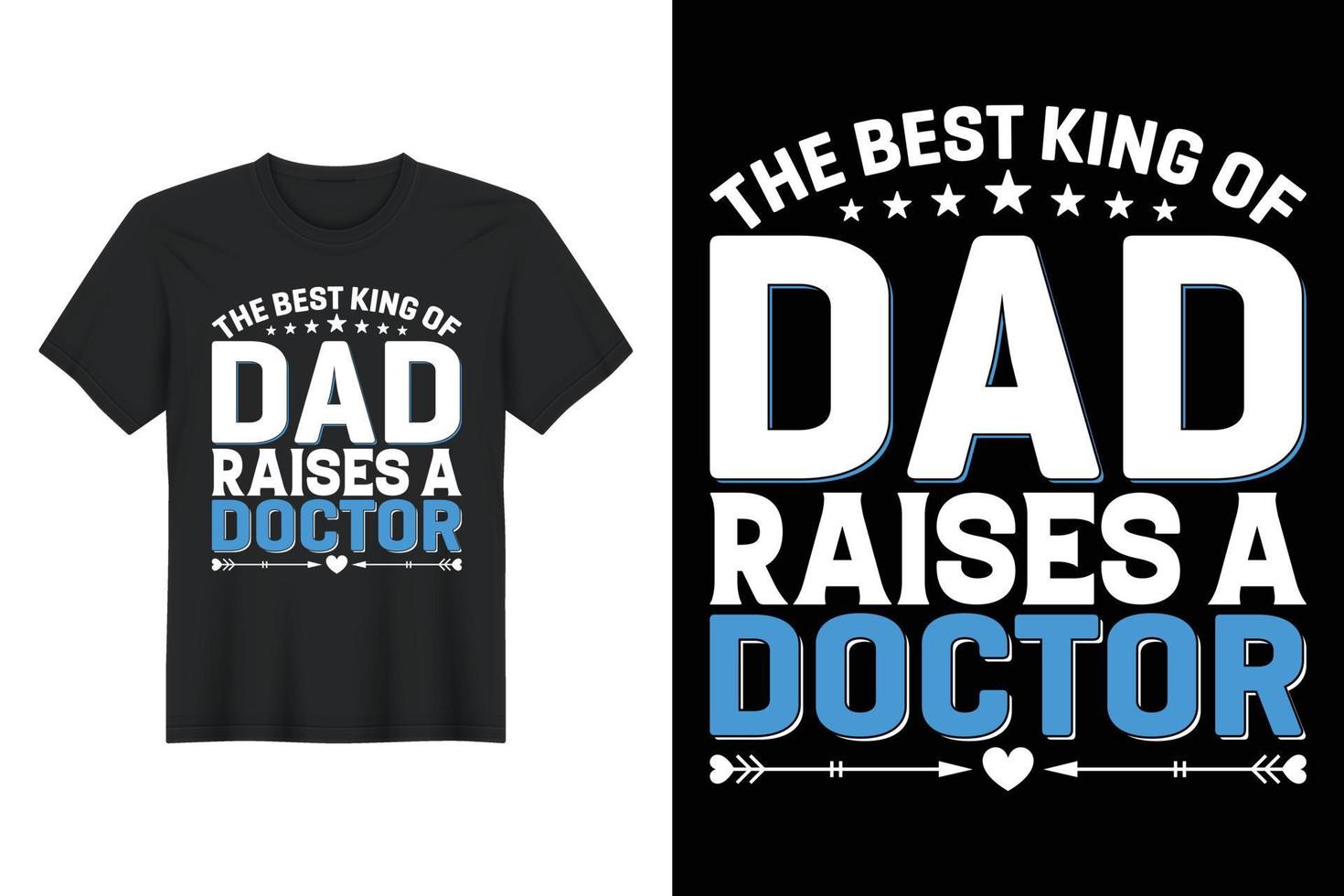 el mejor rey de papá cría a un médico, diseño de camisetas, diseño de camisetas del día del padre vector