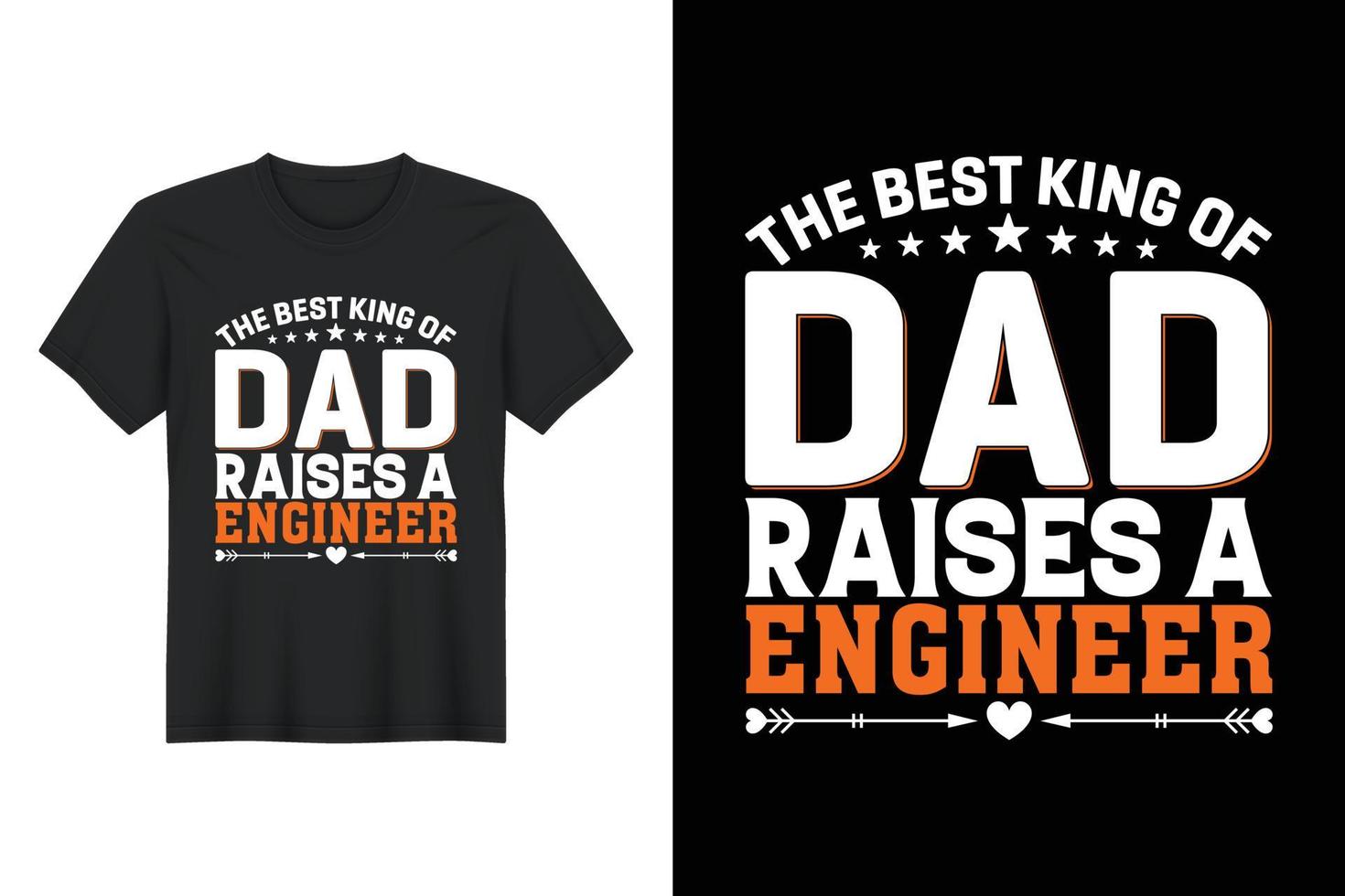 The Best King Of Dad Raises A Engineer, T Shirt Design, Father's Day T-Shirt Design vector