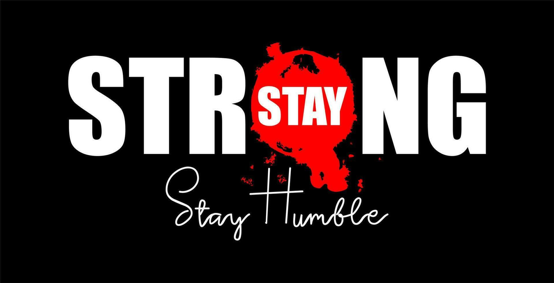 Stay Strong Stay Humble Design Vector