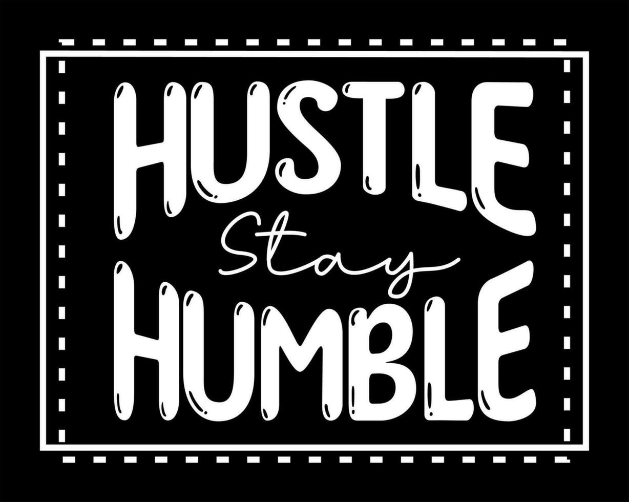 stay hustle stay humble vector