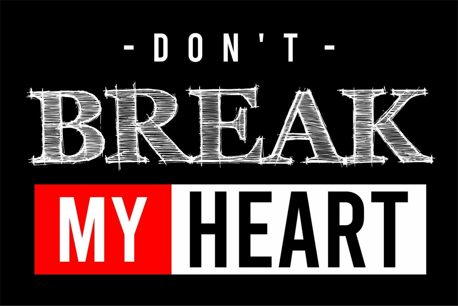 So Please Don T Break My Heart Don't Break My Heart 8669674 Vector Art at Vecteezy