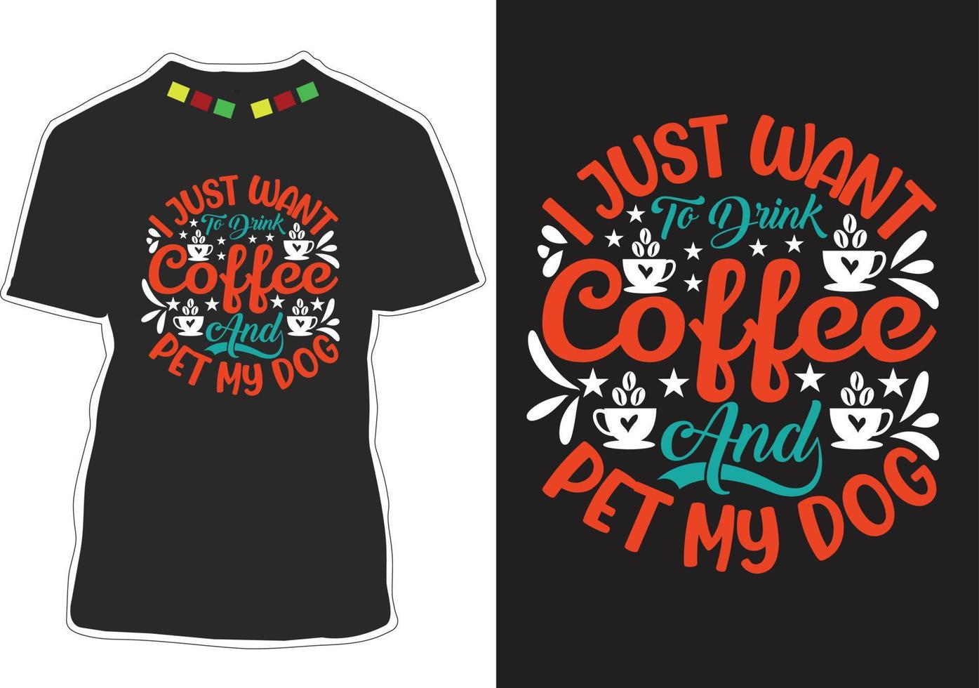 I Just Want To Drink Coffee & Pet My Dog T-Shirt With Saying I Just Want To Drink Coffee & Pet My Dog T-Shirt With Saying