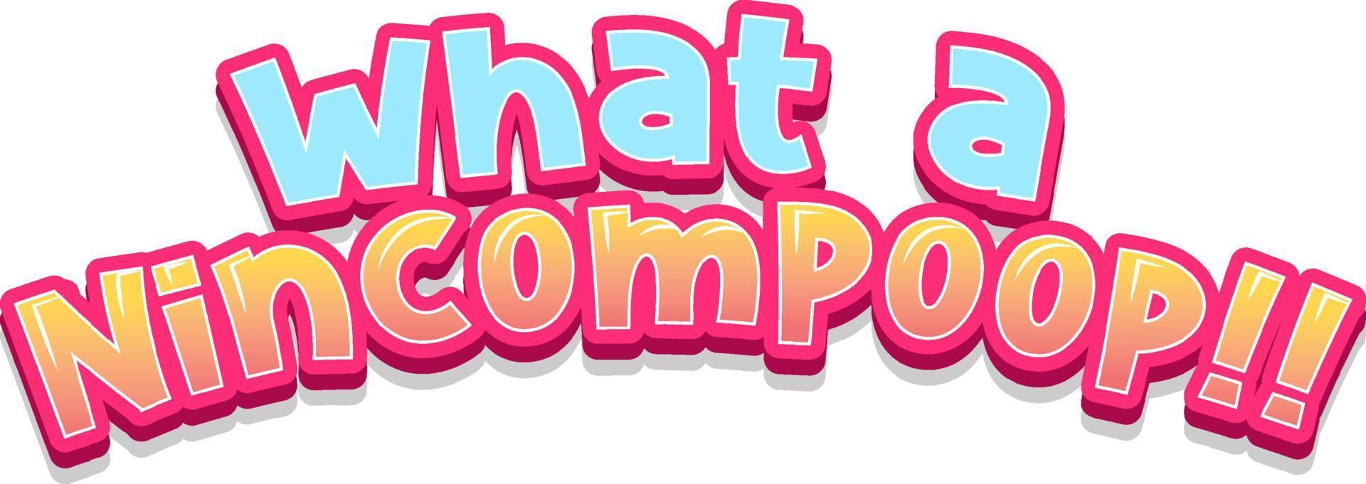 What a nincompoop text word vector