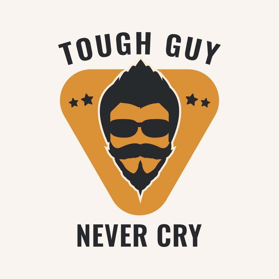 Tough guy never cry design vector illustration