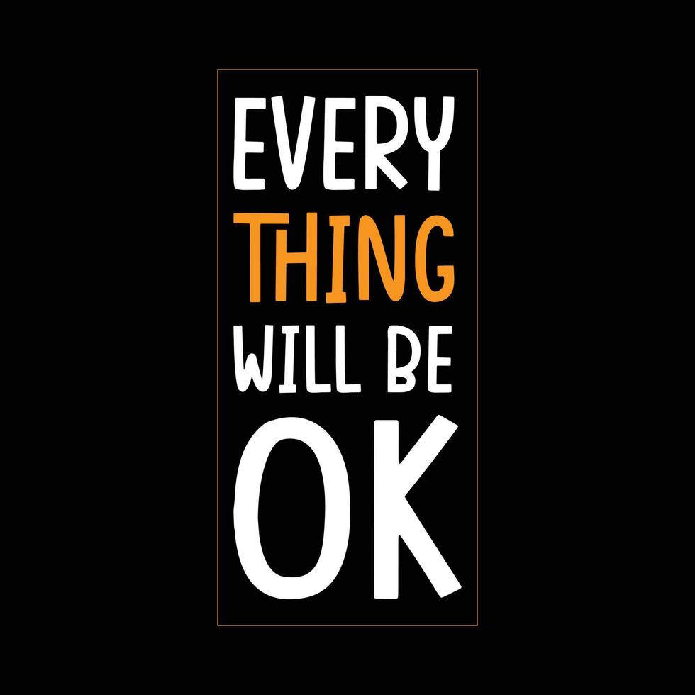 Every thing will be ok typography t-shirt design premium vector file