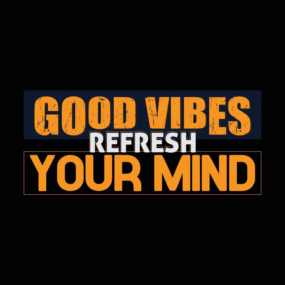 Good vibes refresh your mind stylish t-shirt and apparel abstract design., poster, typography. Vector illustration. print