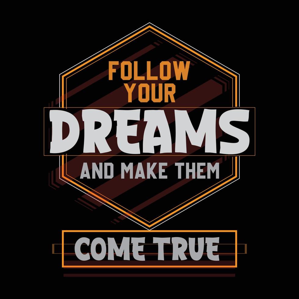 Follow your dreams stylish t-shirt and apparel abstract design., poster, typography. Vector illustration. print