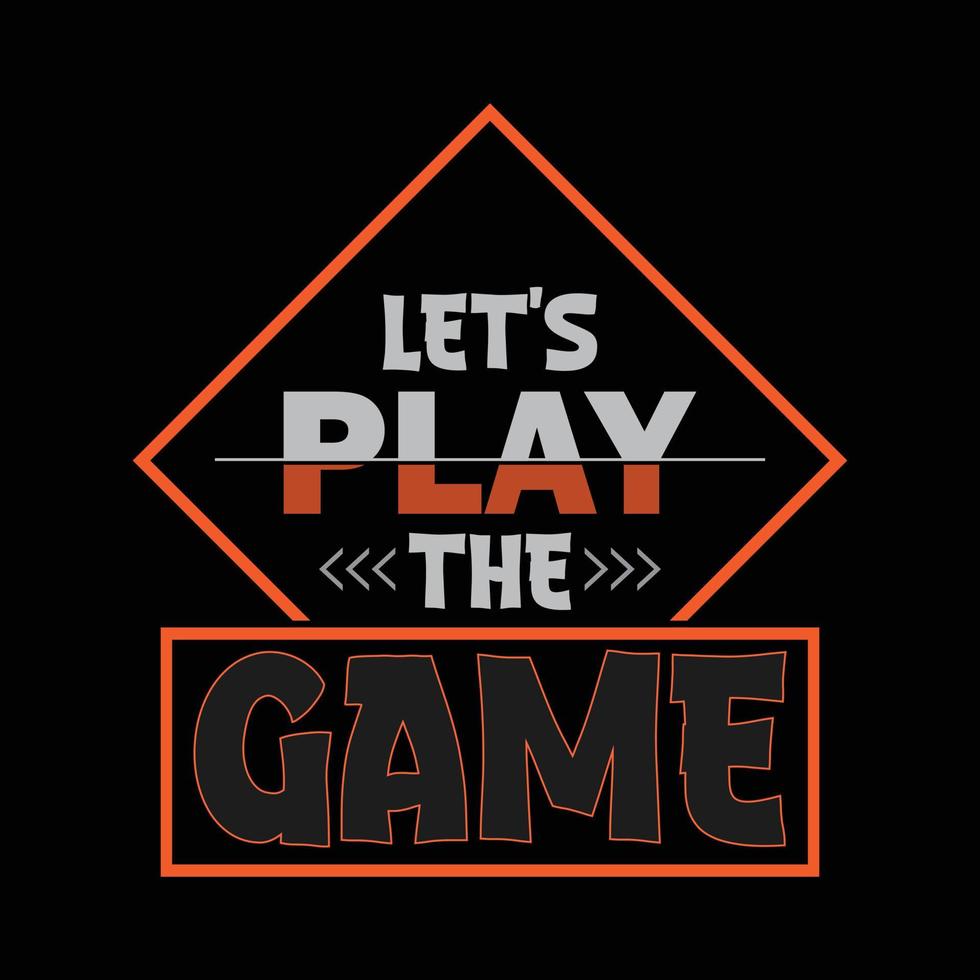 Lets play the game stylish t-shirt and apparel abstract design