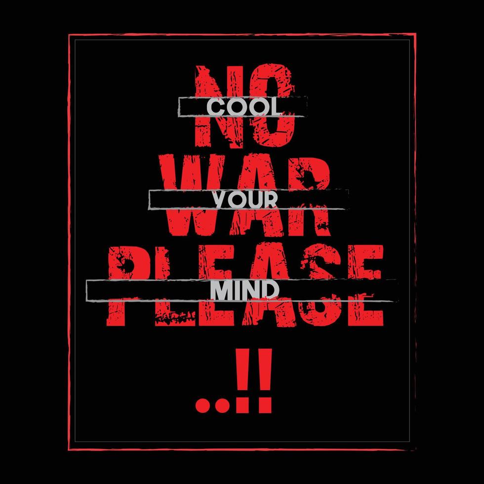 No war please, cool your mind typography t-shirt design premium vector file