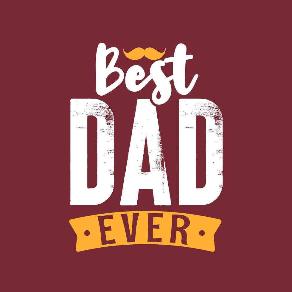 Best dad ever, father's day retro lettering design vector
