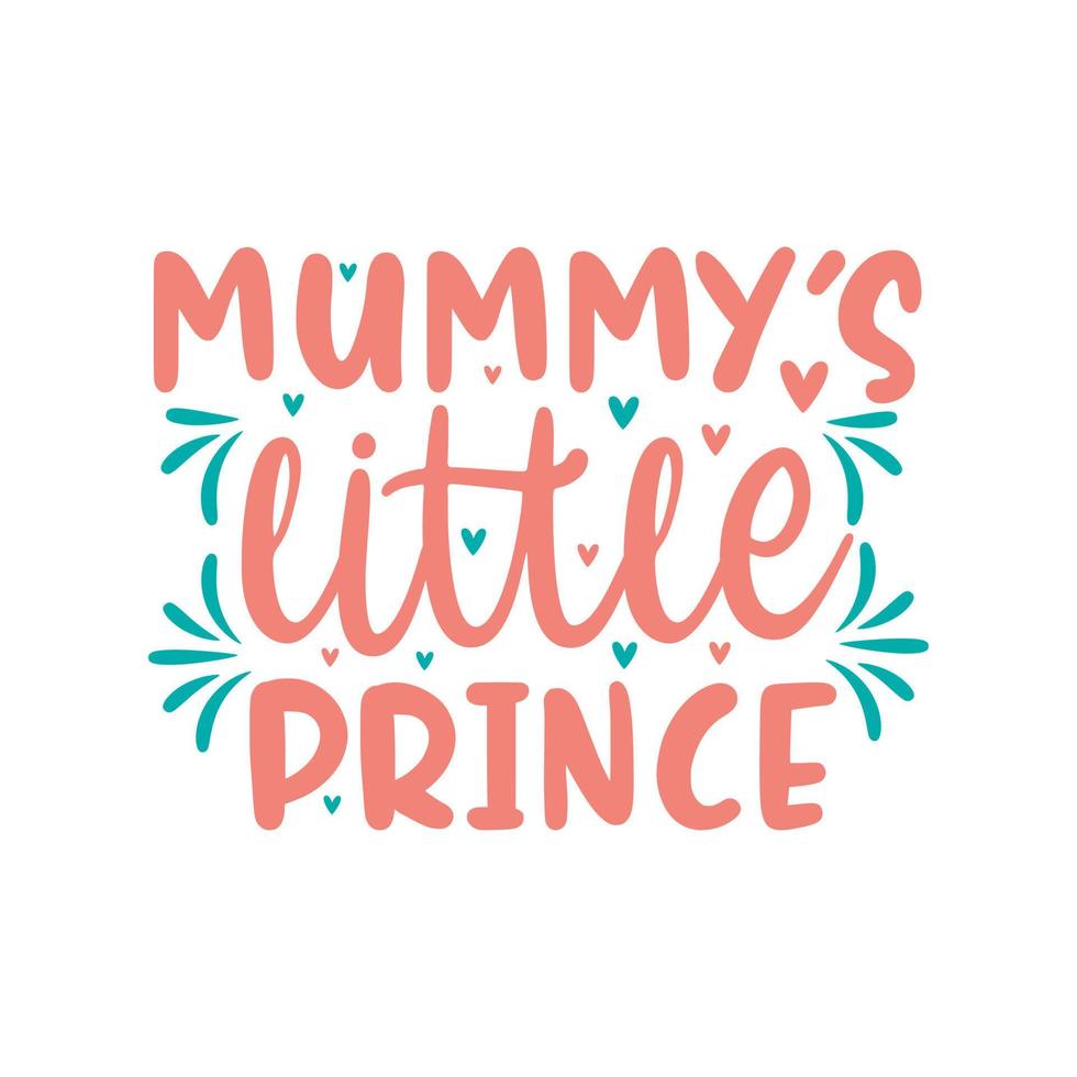 Mummys little prince, mothers day quotes lettering design vector