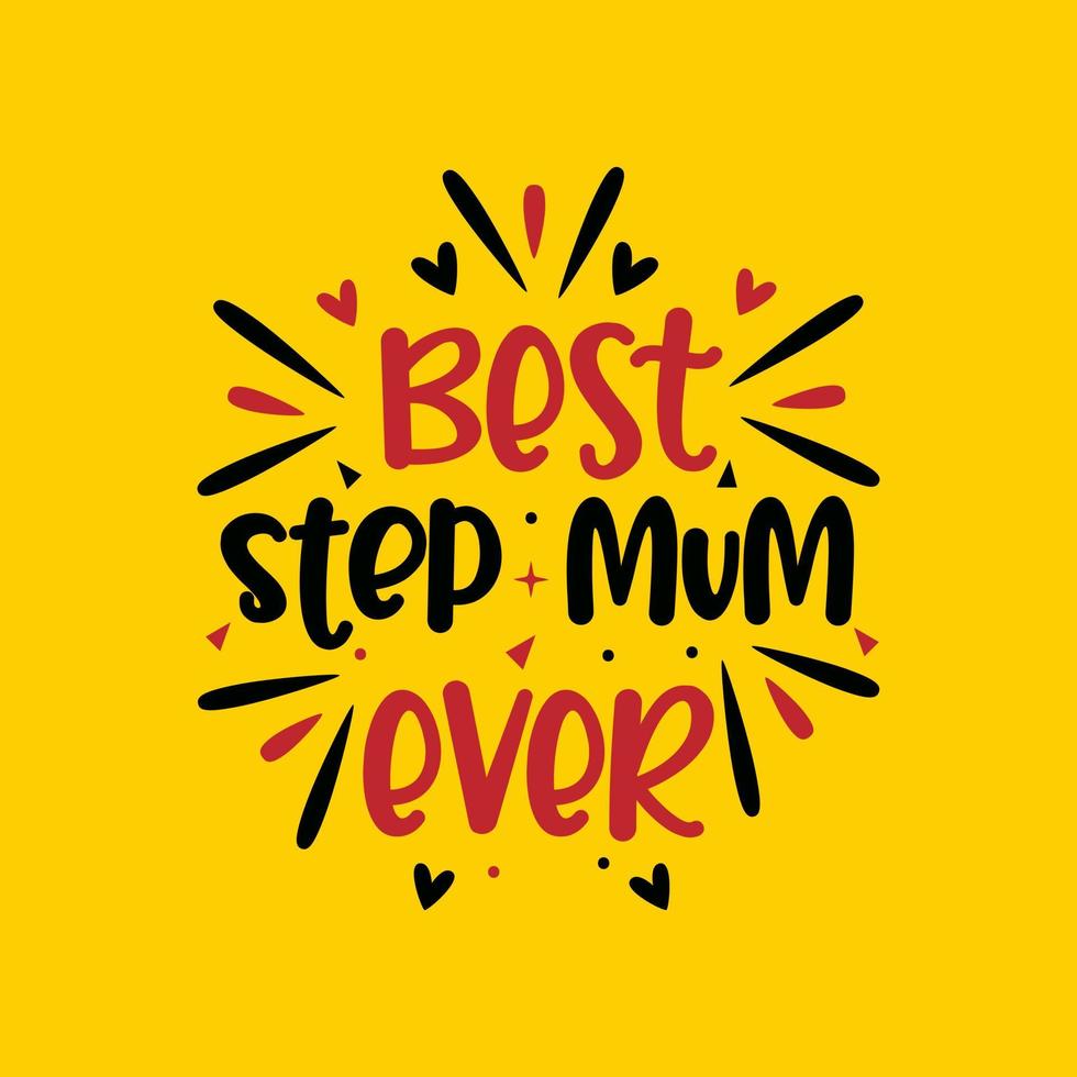 Best step mum ever, mother's day design for stepmom vector