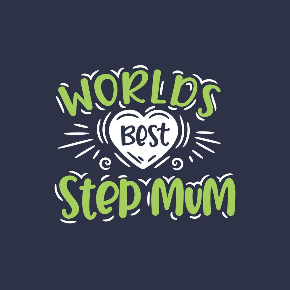 Worlds best step mum, mother's day design for stepmom vector