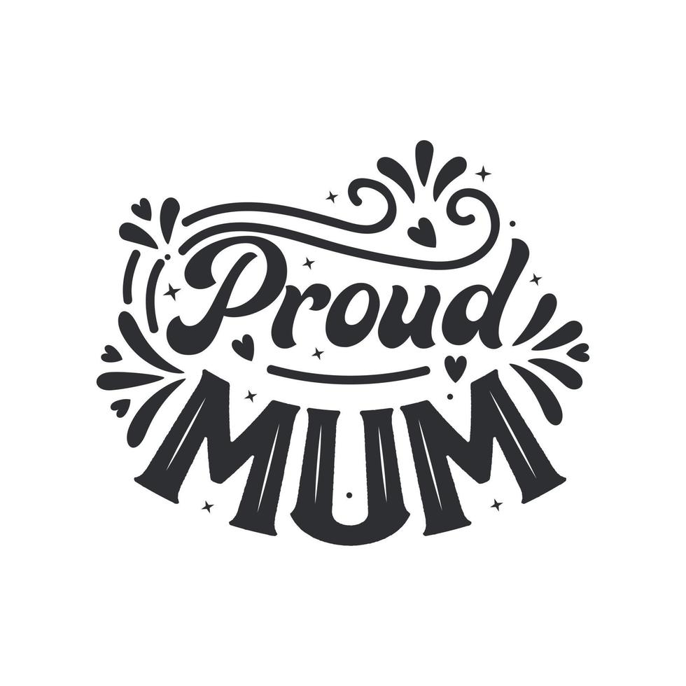 Proud mum, beautiful mothers day quotes lettering design vector