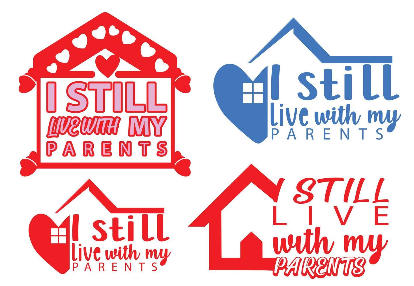 I still live with my parents t shirts, logo and sticker design template vector