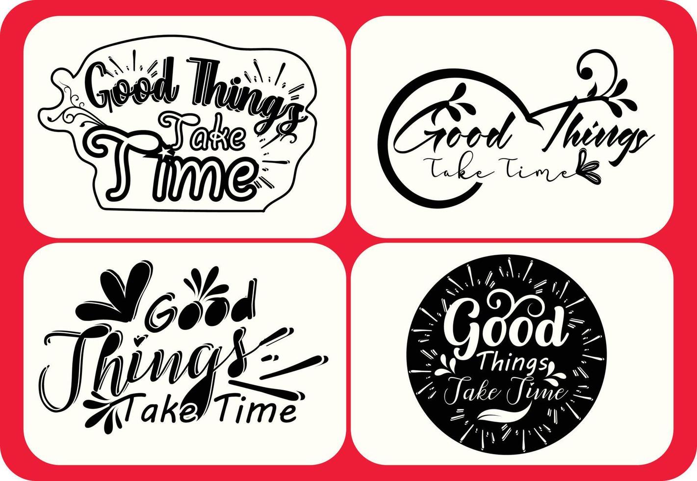 Good things take time svg t shirt , sticker and logo design template vector