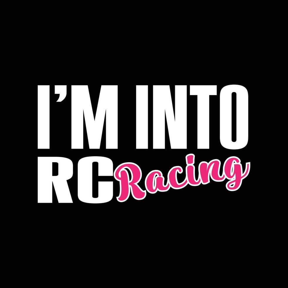 I'm into rc racing t shirt design vector