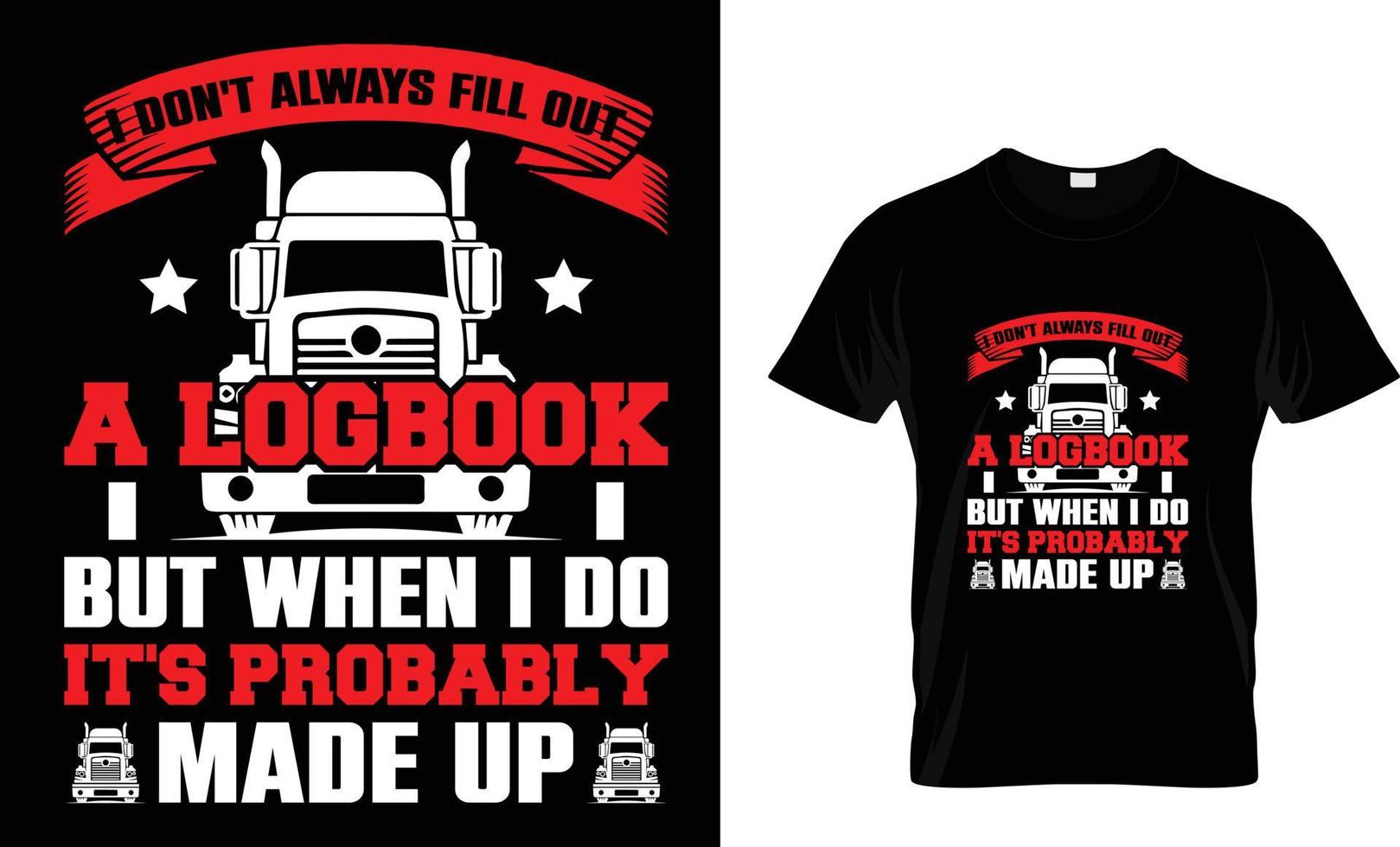 I Dont Always Fill Out A Logbook But When I Do It's Probably Made Up T Shirt Design vector