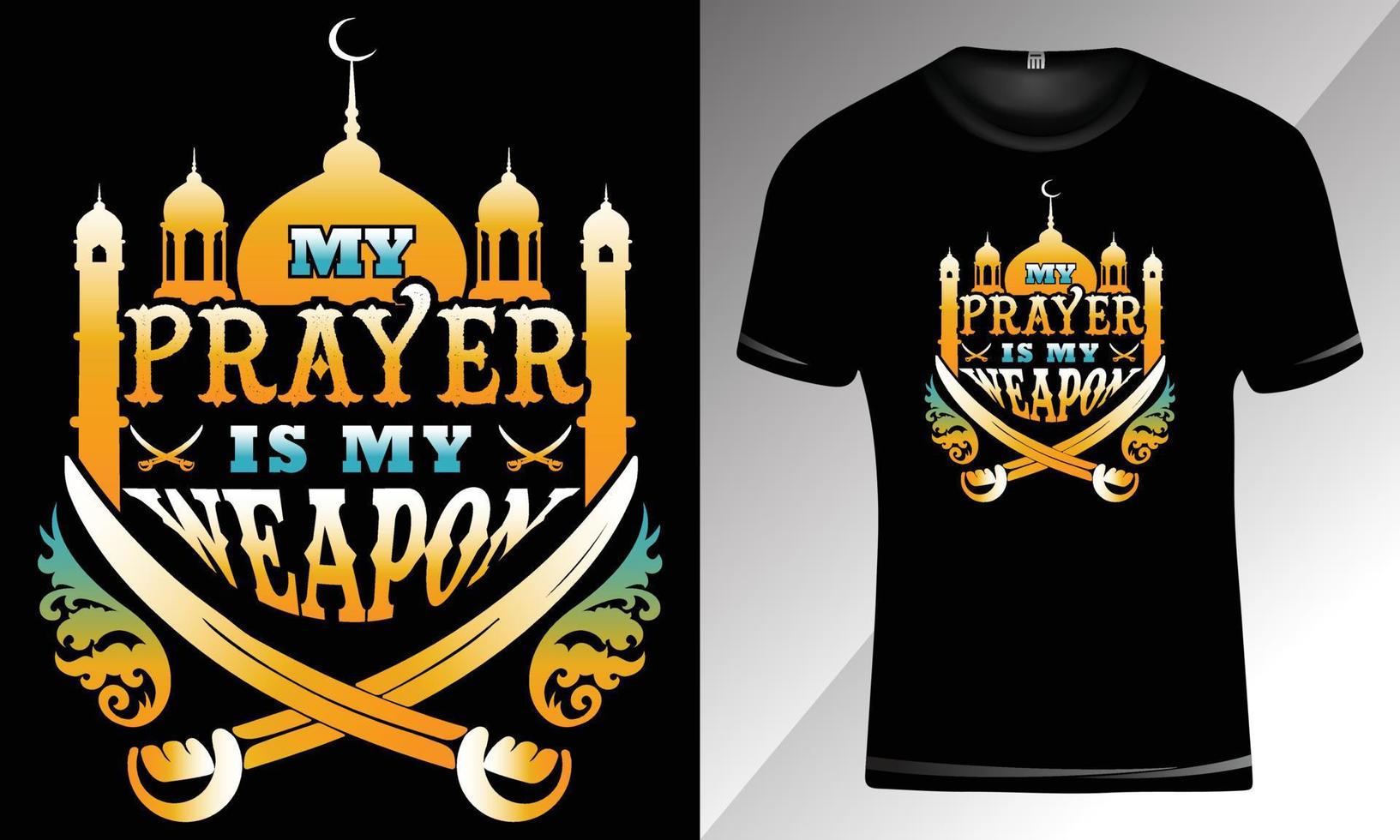My prayer is my weapon- Islamic T-shirt design for print vector