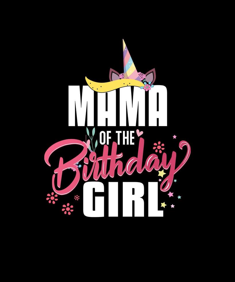 Mama Of the Birthday Girl Sweet Family unicorn Birthday shirt vector