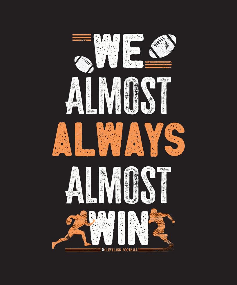 We Almost Always Almost Win Funny Cleveland Football Gift T-Shirt vector